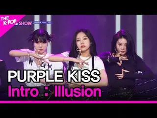 【公式sbp】 PURPLE KISS_ _ , Intro:Illusion (PURPLE KISS_ , Intro:Illusion) [THE SHO