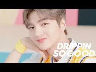 【J公式umj】 DRIPPIN_ _ (DRIPPIN_ ) - 'SO GOOD' MV  