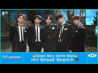 【公式】TXT、[EPISODE] TXT (TOMORROW X TOGETHER(TXT)) 'Good Boy Gone Bad' MV Shoot Sk