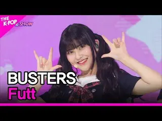 【公式sbp】 BUSTERS_ _ , Futt (BUSTERS_ , フット) [THE SHOW_ _  220517]  