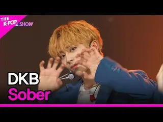 【公式sbp】 DKB_ _ , Sober (DKB_ , 酔わせて) [THE SHOW_ _  220517]  