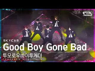 【公式sb1】[航空カム4K] TOMORROW X TOGETHER(TXT)_  'Good Boy Gone Bad' (TOMORROW X TOGET