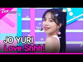 【公式sbp】 JO YURI、Love Shhh！ (チョ・ユリ_ 、ラブ・シェン!) [THE SHOW_ _  220607]  