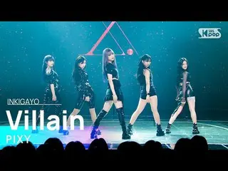 【公式sb1】PIXY_ _ (ピクシー) - Villain 人気歌謡_  inkigayo 20220619  