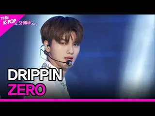 【公式sbp】 DRIPPIN_ _ , ZERO (DRIPPIN_ , ZERO) [THE SHOW_ _  220628]  