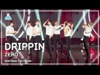 【公式mbk】[芸能研究所] DRIPPIN_ _  - ZERO(DRIPPIN_  - ゼロ) FanCam |ショー！ MusicCore | MBC22