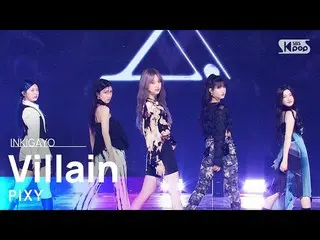 【公式sb1】PIXY_ _ (ピクシー) - Villain 人気歌謡_  inkigayo 20220710  
