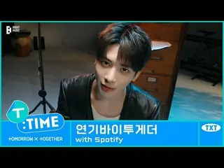 【公式】TXT、[T:TIME] Actors X Together - TXT (TOMORROW X TOGETHER(TXT))  