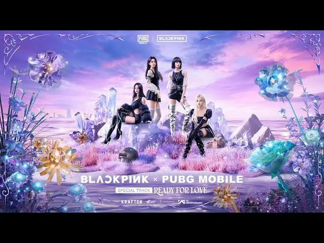 「BLACKPINK」、 BLACKPINK X PUBG MOBILE -- 「Ready For Love」 MV公開