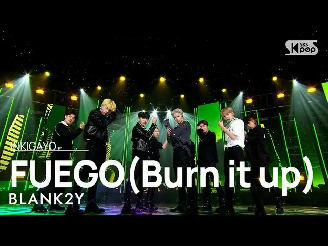 【公式sb1】BLANK2Y(ブランキー) - FUEGO(Burn it up) 人気歌謡_  inkigayo 20220828  