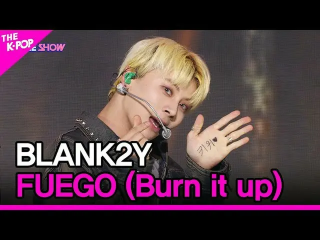 【公式sbp】 BLANK2Y, FUEGO (Burn it up) [THE SHOW_ _  220830]  