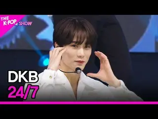 【公式sbp】 DKB_ _ , 24/7 (DKB_ , あなたは毎日) [THE SHOW_ _  220830]  