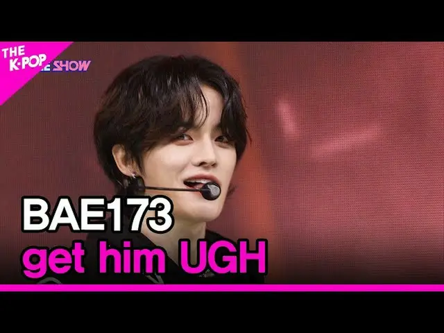 【公式sbp】 BAE173_ _ , get him UGH (BAE173_ _ , 歩き) [THE SHOW_ _  220830]  