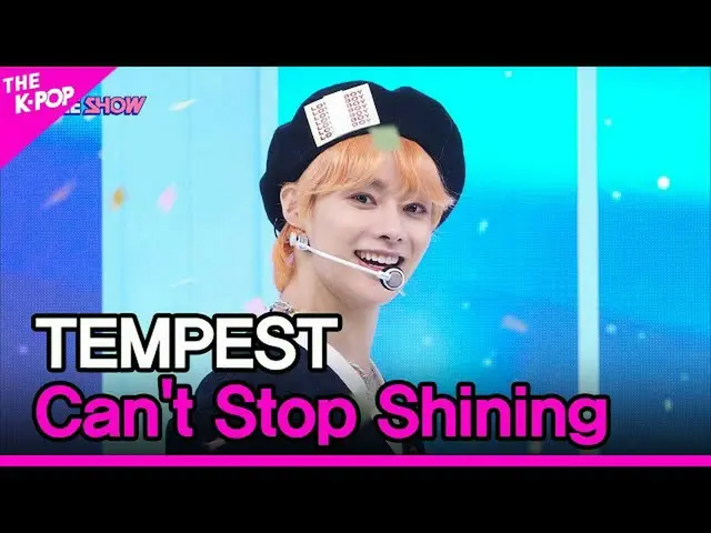 【公式sbp】 TEMPEST, Can't Stop Shining (テンペスト, Can't Stop Shining) [THE SHOW_ _  22