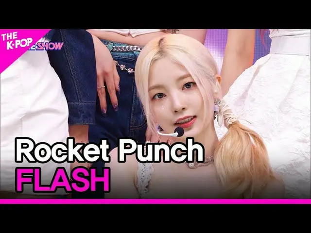 【公式sbp】 Rocket Punch_ _ , FLASH (Rocket Punch_ , FLASH)[THE SHOW_ _  220906]  