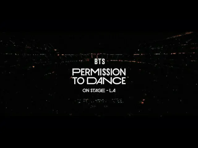 【公式】「BTS(防弾少年団)」、「PERMISSION TO DANCE ON STAGE -ロサンゼルス」 コンサートフィルム公式予告  