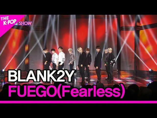 【公式sbp】 BLANK2Y, FUEGO(Fearless) [THE SHOW_ _  220913]  