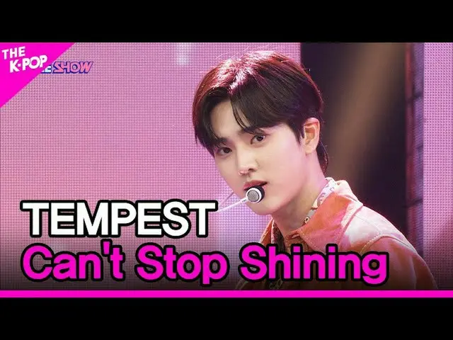 【公式sbp】 TEMPEST, Can't Stop Shining (テンペスト, Can't Stop Shining) [THE SHOW_ _  22