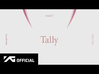 【公式】BLACKPINK、BLACKPINK - 'Tally' (Official Audio)  