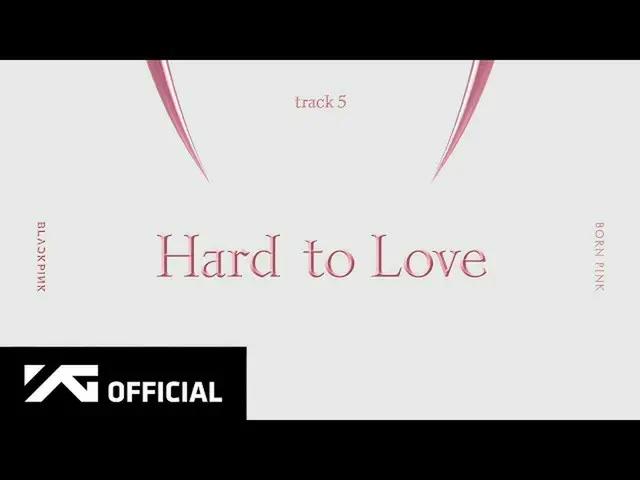 【公式】BLACKPINK、BLACKPINK - 'Hard to Love' (Official Audio)  