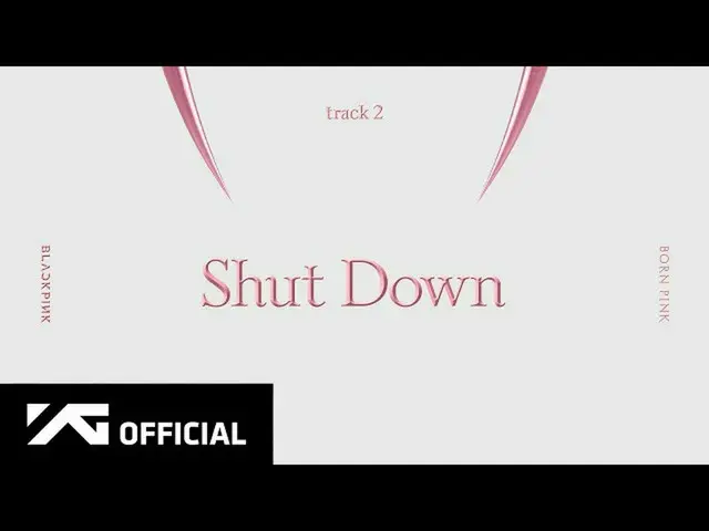 【公式】BLACKPINK、BLACKPINK - 'Shut Down' (Official Audio)  