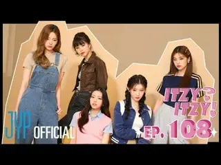 【公式】ITZY、[ITZY?ITZY!] EP108  