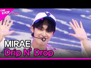 【公式sbp】 MIRAE_ , Drip N' Drop (未来少年(MIRAE)_ , Drip N' Drop) [THE SHOW_ _  221004