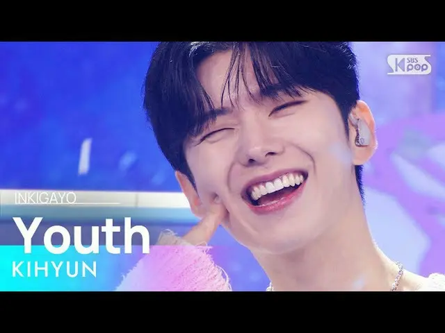 【公式sb1】KIHYUN(キヒョン) - Youth 人気歌謡_  inkigayo 20221106  