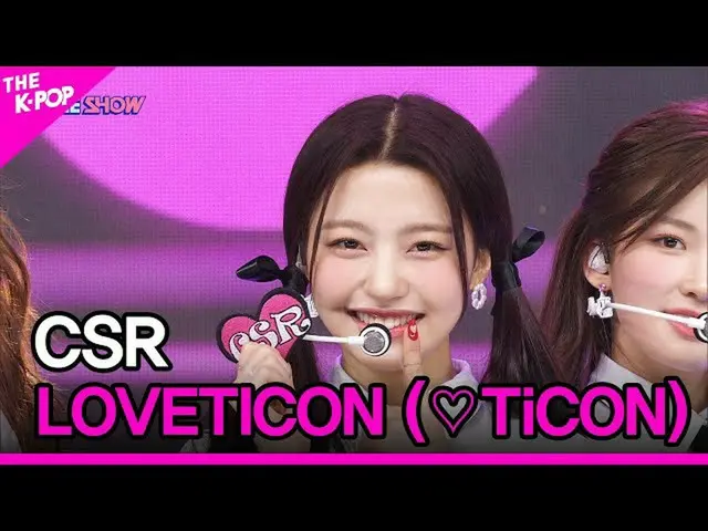 【公式sbp】 CSR, LOVETICON (♡TiCON) (初恋、ラブティコン) [THE SHOW_ _  221122]  