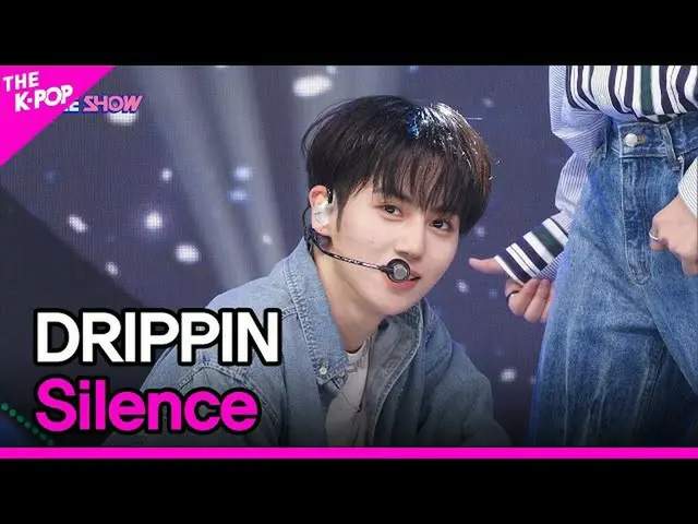 【公式sbp】 DRIPPIN_ _ , Silence (DRIPPIN_ , Silence) [THE SHOW_ _  221122]  