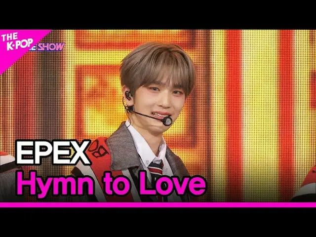 【公式sbp】 EPEX, Hymn to Love (エフェックス、愛歌) [THE SHOW_ _  221122]  