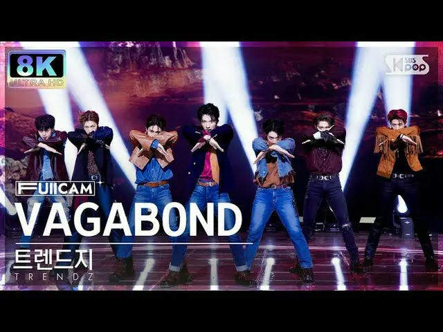 【公式sb1】[SUPER ULTRA 8K] TRENDZ_  'VAGABOND' フルカメラ (TRENDZ_ _  FullCam) SBS 人気歌謡 