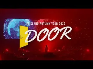 【J公式】FTISLAND、FTISLAND DVD/Blu-ray 『FTISLAND AUTUMN TOUR 2022 ～DOOR～ at NIPPON B