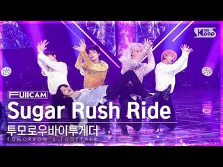 【公式sb1】[ お茶の間1列 フルカメラ4K] TOMORROW X TOGETHER(TXT)_  'Sugar Rush Ride' (TXT FullC