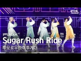 【公式sb1】[お茶の間1列フルカメラ4K] TOMORROW X TOGETHER(TXT)_  'Sugar Rush Ride' (TXT FullCam
