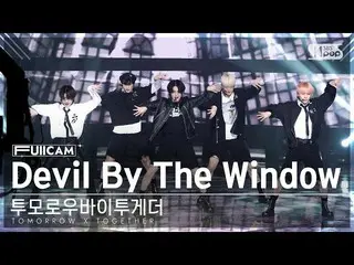 【公式sb1】[ お茶の間1列 フルカメラ 4K] TOMORROW X TOGETHER(TXT)_  'Devil By The Window' (TXT 