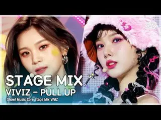 【公式mbk】[STAGE MIX🪄] VIVIZ_ _  – PULL UP(VIVIZ_  - プルアップ) |ショー！ Music Core  