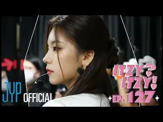 【公式】ITZY、[ITZY?ITZY!] EP127  