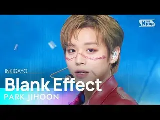 【公式sb1】PARK JIHOON(パク・ジフン_ ) - Blank Effect(無表情) 人気歌謡_  inkigayo 20230416  