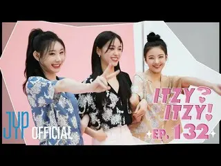 【公式】ITZY、[ITZY?ITZY!] EP132  