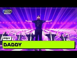 MCOUNTDOWN IN FRANCE
 PSY_ _  (サイ) - DADDY(feat. CL of 2NE1_ _ )

 World No.1 K-