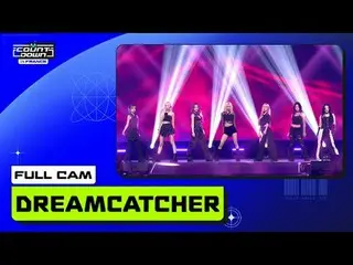 MCOUNTDOWN IN FRANCE Dreamcatcher(DREAMCATCHER_ )| FULL CAM 🎥 World No.1 K-POP 