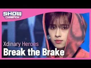 Xdinary Hero_ _ es_ (Xdinary Hero_ _ es_ _ ) - ブレーキを壊す#SHOW CHAMPION_ 피언 #Xdinar
