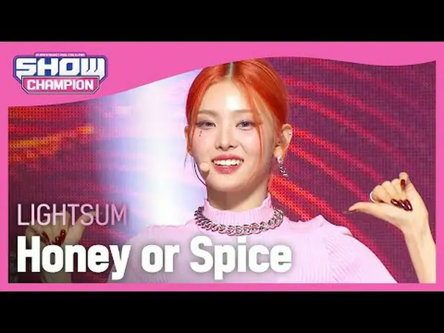 LIGHTSUM_ (LIGHTSUM_ _ ) - ハチミツまたはスパイス#SHOW CHAMPION_ 피언 #LIGHTSUM_ _  #Honey_or