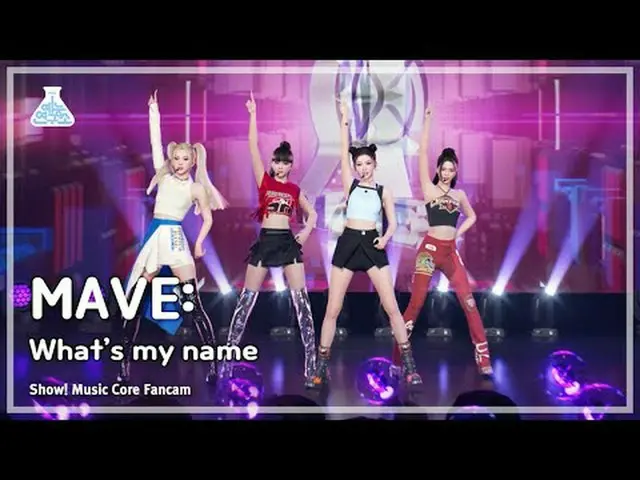 [4K STAGE] MAVE：(メイブ) - Whats_My_Name(ワッツマイネーム)|ショー！ MusicCore | MBC231202放送#MAV