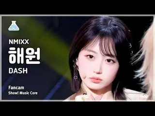 [芸能研究所] NMIXX_ _  HAEWON – DASH(NMIXX_ ヘウォン - ダッシュ)FanCam |ショー！ MusicCore | MBC2