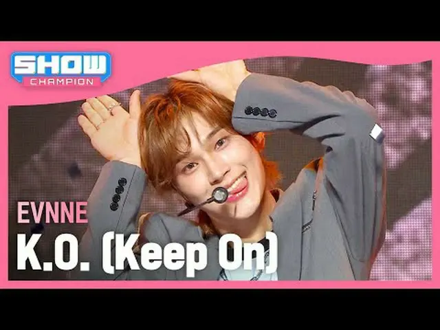 EVNNE_ _ (이븐) - KO (キープオン) #SHOW CHAMPION_ 피언 #EVNNE_ _  #K_O #Keep_On ★KPOPのすべて