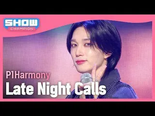 P1Harmony_ _ (P1Harmony_ ) - 深夜通話#SHOW CHAMPION_ 피언 #P1Harmony_ _  #Late_Night_C