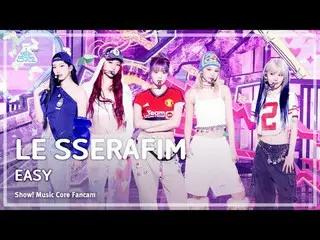 [#芸能研究所8K] LE SSERAFIM_ _ (LE SSERAFIM_ ) – EASY直カム|ショー！音楽センター| MBC240224放送#LE_S