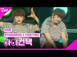 #TOMORROW_X_TOGETHER #TXT、CROWN YEONJUN Focus、HI！ CONTACT  #TOMORROW X TOGETHER_